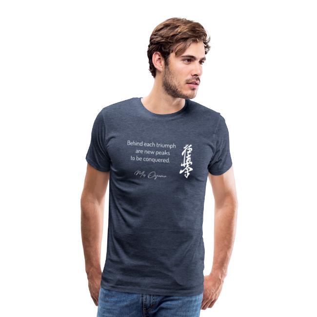Quote by Oyama on T-shirt: Behind each triumph are new peaks to be conquered.