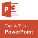 PowerPoint - Tips and Tricks